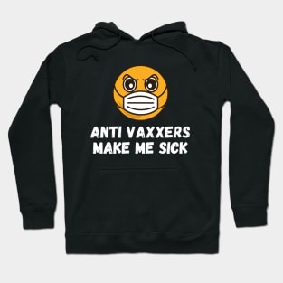 Anti Vaxxers Make Me Sick Hoodie